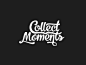 Collect Moments Lettering