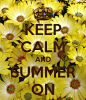 KEEP CALM AND SUMMER ON