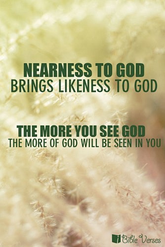 “Nearness to God bri...