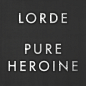 Pure Heroine 专辑 Lorde