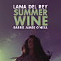 全部尺寸 | Lana Del Rey & Barrie James O'Neill - Summer Wine | Flickr - 相片分享！