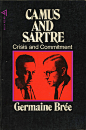 Camus and Sartre. Crisis and Commitment by Germaine Brée