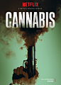 "NETFLIX: CANNABIS" Keyart : Key art campaign for the upcoming NETFLIX euro-crime drama “CANNABIS” In Collaboration with: VOX & ASSOCIATES