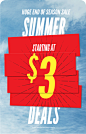 Huge end of season SALE - Summer Deals Starting at $3 *Some exclusions may apply.