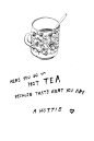 hot tea = hottie