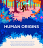 Human Origins : WHAT HAPPENED BEFORE HISTORY? Humans. We have been around for a while now. When we think about our past we think about ancient civilizations, the pyramids, stuff like that. But this is only a tiny, tiny part of our history.
