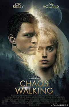 #电影海报森么跪# 《混沌漫步 Chaos Walking》设定在一个未来的反乌托邦殖民星球上，普林蒂斯小镇上几乎所有女性被一种名叫“噪音”的病毒消灭，而活着的生灵可以通过流动的图像、话语、字句听清读懂他人的想法，隐私不复存在，整日人心惶惶。男主Todd在逃跑的过程中却发现了一处“安静”的地方，是由 ​​​​...展开全文c