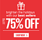Brighten the holidays with our best sellers - UP TO 75% OFF - SHOP NOW