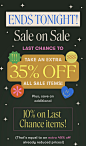 ENDS TONIGHT! Sale on SaleLast chance to take an extra 35% off ALL sale items!  Plus, save an additional 10% on Last Chance items! (That's equal to an extra 45% off already reduced prices!)