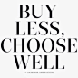 buy less.choose well 