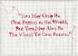 You may only be one person to the world,But you may also be the world to one person对于这个世界来说，你可能是一个人，但对于另外一个人来说，你可能是整个世界！！
