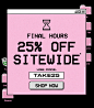 Final Hours 25% Off Sitewide*