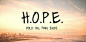 HOPE = Hold on, pain ends. 坚持住，痛苦终会过去.