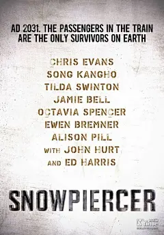 《雪国列车》首款预告海报
“2031年，这趟列车里的乘客，成了地球上唯一存活的人类。”
《雪国列车》改编自1986年在昂格莱姆国际漫画节上获得大奖的法国同名科幻漫画原著，讲述了一场突如其来的气候异变让地球上大部分人类灭亡，仅存下来的幸存者们在一列没有终点，沿着铁轨一直行驶下去的列车上，为生存、为争夺权力而上演的一系列故事。影片90%的场景全部都将在火车内拍摄。 