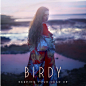 #Birdy#
《Keeping Your Head Up》