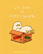 This may contain: an illustration of a duck in a box with the words i'm sick of everything