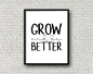 Grow And Be Better, Motivational Quote, Inspirational Wall Art, Motivational Poster, Printable Art, Typography Poster, Typography Print, Art