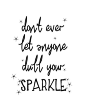 PRINTABLE Art "Don't Ever Let Anyone Dull Your SPARKLE" Typography Art/Design Print, Typography Poster : Take your favorite prints from Poetically Posh and print them directly to paper, tshirts, mugs, mousepads, pillows or any other household it