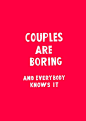 Couples are Boring   this isn't happiness.™