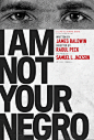 Mega Sized Movie Poster Image for I Am Not Your Negro (#3 of 5)