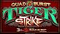 Quad Burst Tiger Strike : Video Slot using an Asian theme.