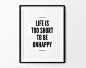 Life is Short Print, Typography Quote, Wall Decor, Home Decor, Black and White, Life is Too Short To Be Unhappy