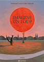 Imagine un loupby Marc Majewski想象一下在森林中迷路的狼，突然发现一棵神奇的树...想象一下，一匹无所畏惧的骏马在不协调的景象前停下来，奔驰在世界各地...想象一条孤独的美人鱼，在早晨醒来时住在海底城市...您在夜晚梦见了这十二个故事，身边有亲人陪伴，或者独自一人躺在床上，在梦中醒来！  ​​​​...展开全文c