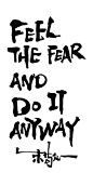 《FEEL THE FEAR AND DO IT ANYWAY》by 上海朱敬一
购买书法：淘宝搜朱敬一