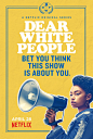 Dear White People 