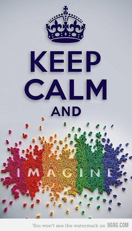 keep calm and imagin...