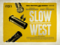 Slow West : First round Quad Poster visuals and Final Campaign for 'Slow West'. Agency: Tea CreativeClient: Lionsgate