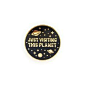 Just Visiting this Planet Space badge enamel pin by Em and Sprout - Soft enamel with rubber backing. - Measures about 1 in. | Badges & pins | Pinterest