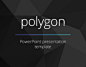 Polygon Presentation Template