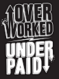 Over worked, under paid