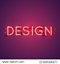 Neon realistic word 'DESIGN' for advertising, vector illustration