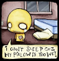 i can't sleep cuz my pillow is too wet.