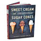 美国著名冰淇淋店Bi-Rite食谱「Sweet Cream & Sugar Cones」，图文并茂，爱冰淇淋，更深一层。 仅售:75元