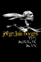 博尔赫斯：镜中人 
Un siècle d'écrivains, Jorge Luis Borges, l'homme miroir (1999)