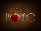 Desejo Proibido : Logo for Globo TV soap opera "Desejo Proibido"