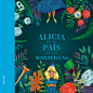 Alicia en el País de las Maravillas/Alice in Wonderland : A Book i made with Planeta Editorial Colombia in 2016, i ilustrated the whole project, brings over of this incredible history called Alice in Wonderland.