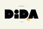 Dida is a display typeface full of surprises.  Generous by its rounded shapes, geometric constructions and soft lines. Heavy and breezy