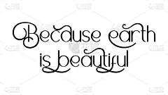 因为地球很美丽。最好是独一无二的环保格言。现代书法和手字。