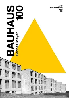 Hannes Meyer  - 柏林ADGB学校大楼（1930年）。 BAUHAUS 100  - 国际海报运动。