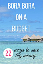 Bora Bora on a Budget >> 22 ways to make your dream trip more attainable. <3 | www.apassionandapassport.com