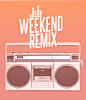 Weekend Remix!
