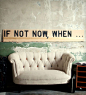 "If Not Now, When..." Recycled Wood Wall Art