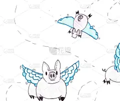 When Pigs Fly成语
