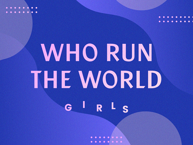 Who run the world?