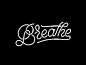 Breathe script hand lettering design lettering typography type