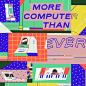 more computer than ever on Behance